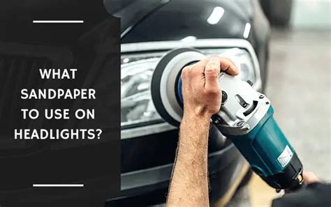 Can you use 3000 grit sandpaper on headlights?