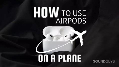 Can you use AirPods on a plane?