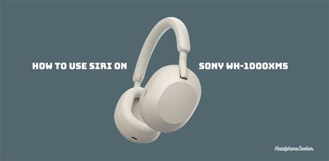 Can you use Siri with Sony WH 1000XM5?