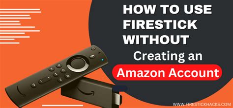 Can you use a Fire Stick without an account?