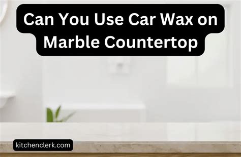 Can you use car polish on marble?