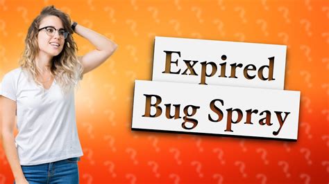 Can you use expired bug spray?