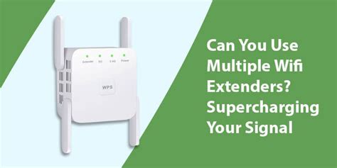 Can you use multiple WiFi extenders?