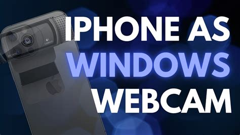 Can you use your iPhone as a webcam Windows?