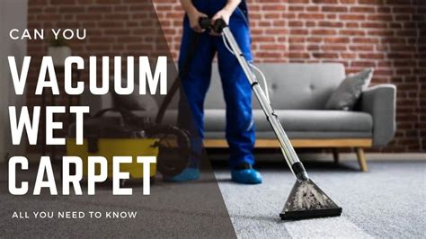 Can you vacuum a wet carpet?