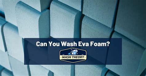 Can you wash EVA material?