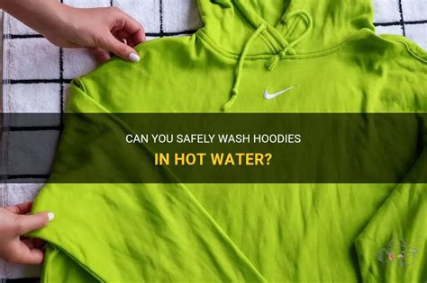 Can you wash hoodies in hot water?