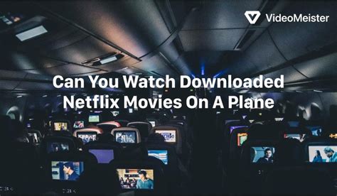 Can you watch downloaded Netflix movies on a plane?