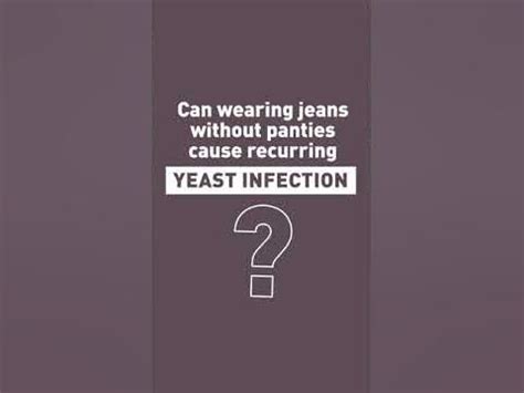 Can you wear jeans with a yeast infection?
