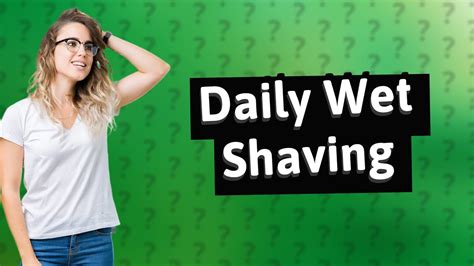 Can you wet shave every day?