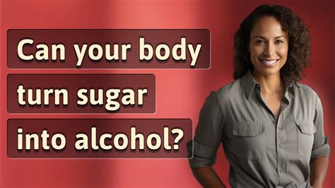 Can your body turn sugar into alcohol?