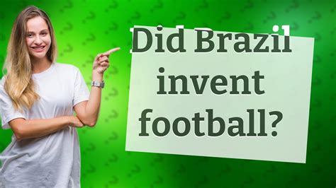 Did Brazil invent football?