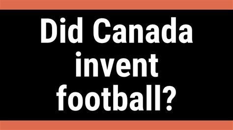 Did Canada invent football?