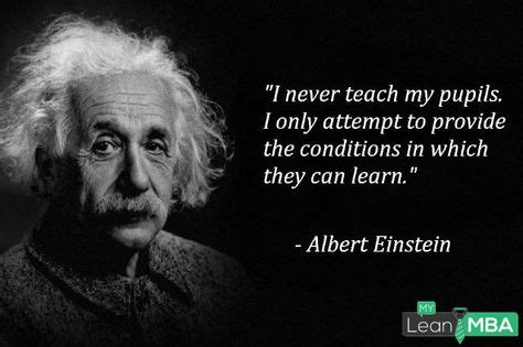 Did Einstein say I never teach my pupils?