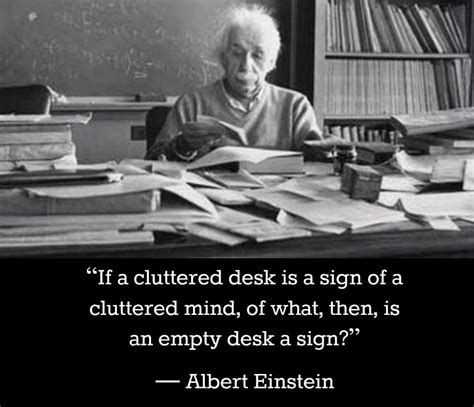 Did Einstein say if a cluttered desk?