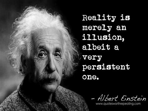 Did Einstein say reality is merely an illusion?