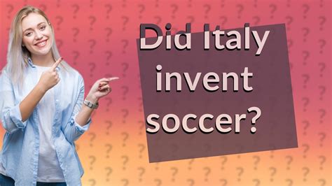 Did Italy invent football?