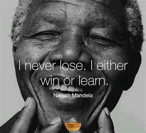Did Nelson Mandela say I never lose?