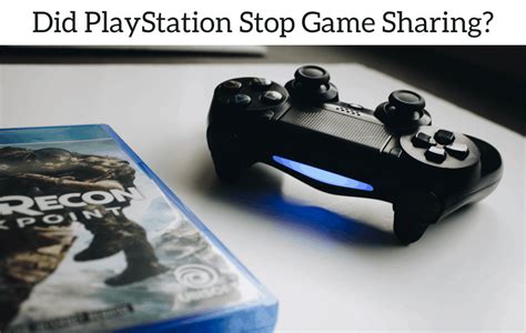Did PlayStation stop game sharing?