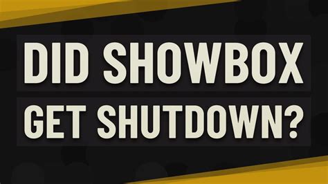 Did Showbox get shut down?