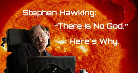 Did Stephen Hawking said no God?