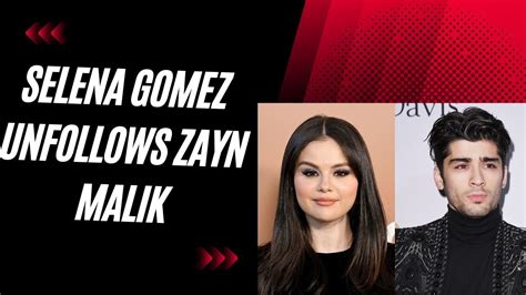 Did Zayn unfollow Selena Gomez?