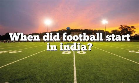 Did football start in India?