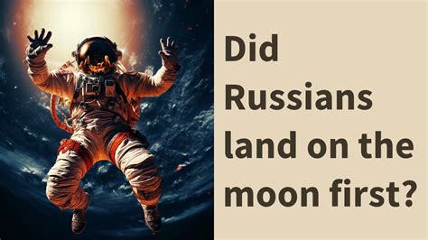 Did the Russians land on the moon first?