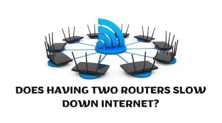 Do 2 routers slow down internet speed?