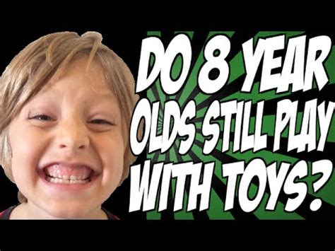 Do 8 year olds still play with toys?