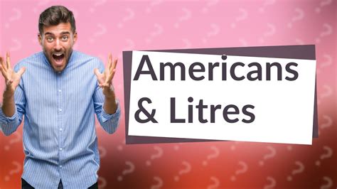 Do Americans say litres?