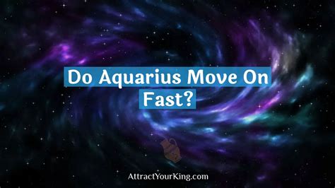 Do Aquarius move on quickly?