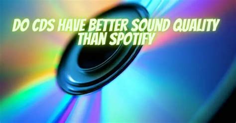 Do CDs have better sound quality than digital?