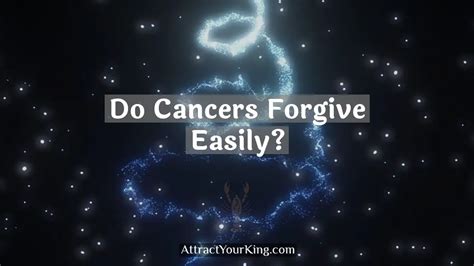 Do Cancers forgive easily?