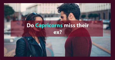 Do Capricorns think about their exes?