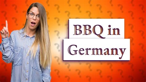 Do Germans like to BBQ?