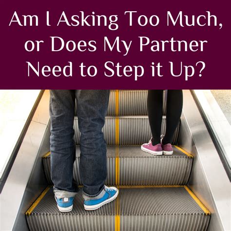 Do I ask for too much in a relationship?