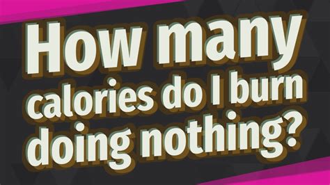 Do I burn fat doing nothing?