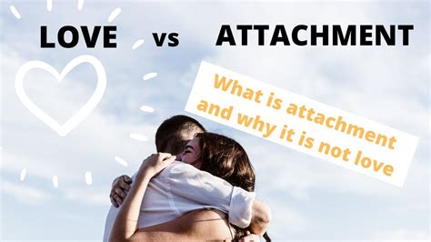 Do I feel love or attachment?