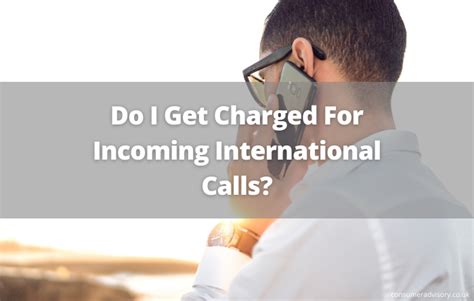 Do I get charged if someone calls me internationally?