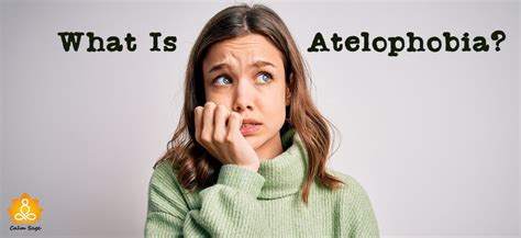 Do I have atelophobia?