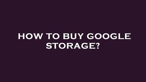 Do I have to buy Google storage every year?