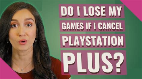Do I lose my games if I cancel PlayStation Plus?