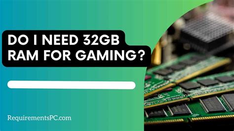 Do I need 32GB RAM for gaming?