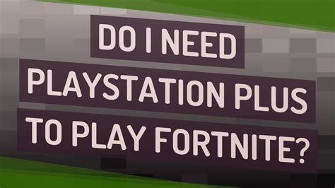 Do I need PS Plus to play fortnite?