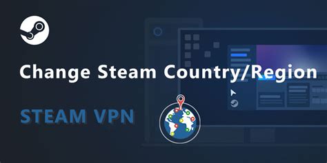 Do I need VPN to change Steam region?