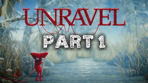 Do I need to play Unravel 1 before 2?