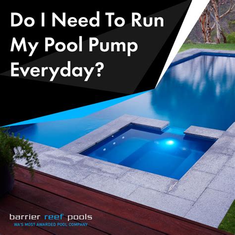 Do I need to run my pool everyday?