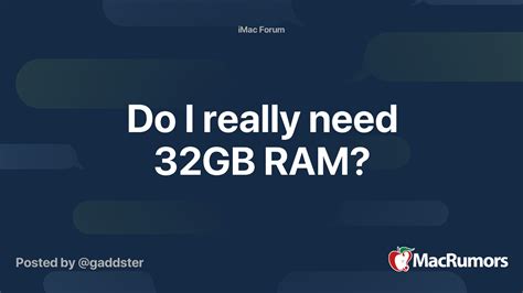 Do I really need 32GB of RAM?