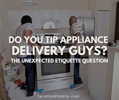 Do I tip appliance delivery guys?